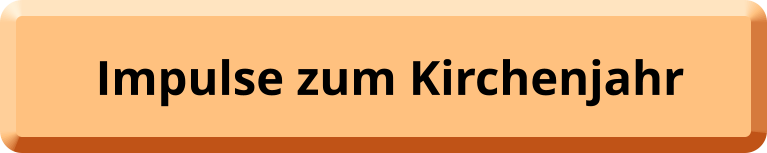 Impulse zum Kirchenjahr